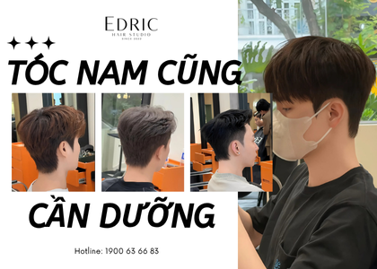 Tóc nam có cần dưỡng không? Edric Hair Studio nói có!