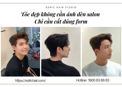 Ai bảo tóc chỉ đẹp khi còn trong tiệm? Hãy để Edric Hair Studio chứng minh điều ngược lại.