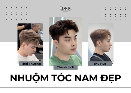 Nhuộm tóc nam đẹp, an toàn & bền màu tại Edric Hair Studio