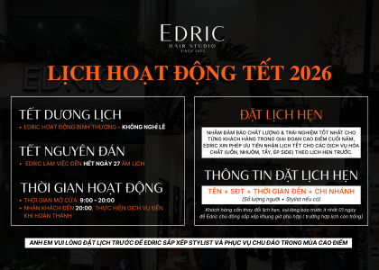 Lịch Hoạt Động Tết 2026 – Đặt Lịch Trước Tại Edric Hair Studio