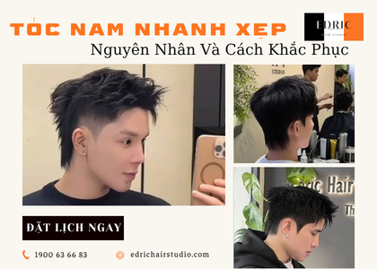 Tóc Nam Nhanh Xẹp – Nguyên Nhân Và Cách Khắc Phục Hiệu Quả
